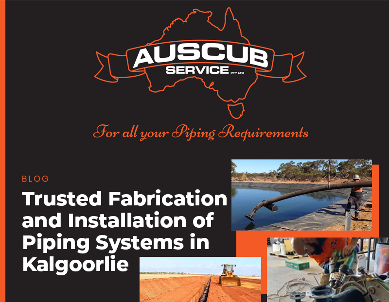 Why Trust Auscub Service in Fabrication and Installation of Piping Systems in Kalgoorlie